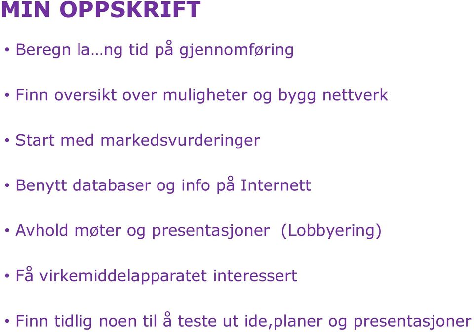 og info på Internett Avhold møter og presentasjoner (Lobbyering) Få