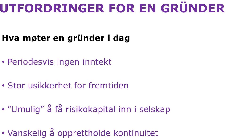 usikkerhet for fremtiden Umulig å få