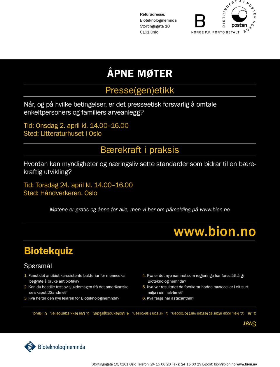 Tid: Torsdag 24. april kl. 14.00 16.00 Sted: Håndverkeren, Oslo Møtene er gratis og åpne for alle, men vi ber om påmelding på www.bion.no Biotekquiz Spørsmål 1.