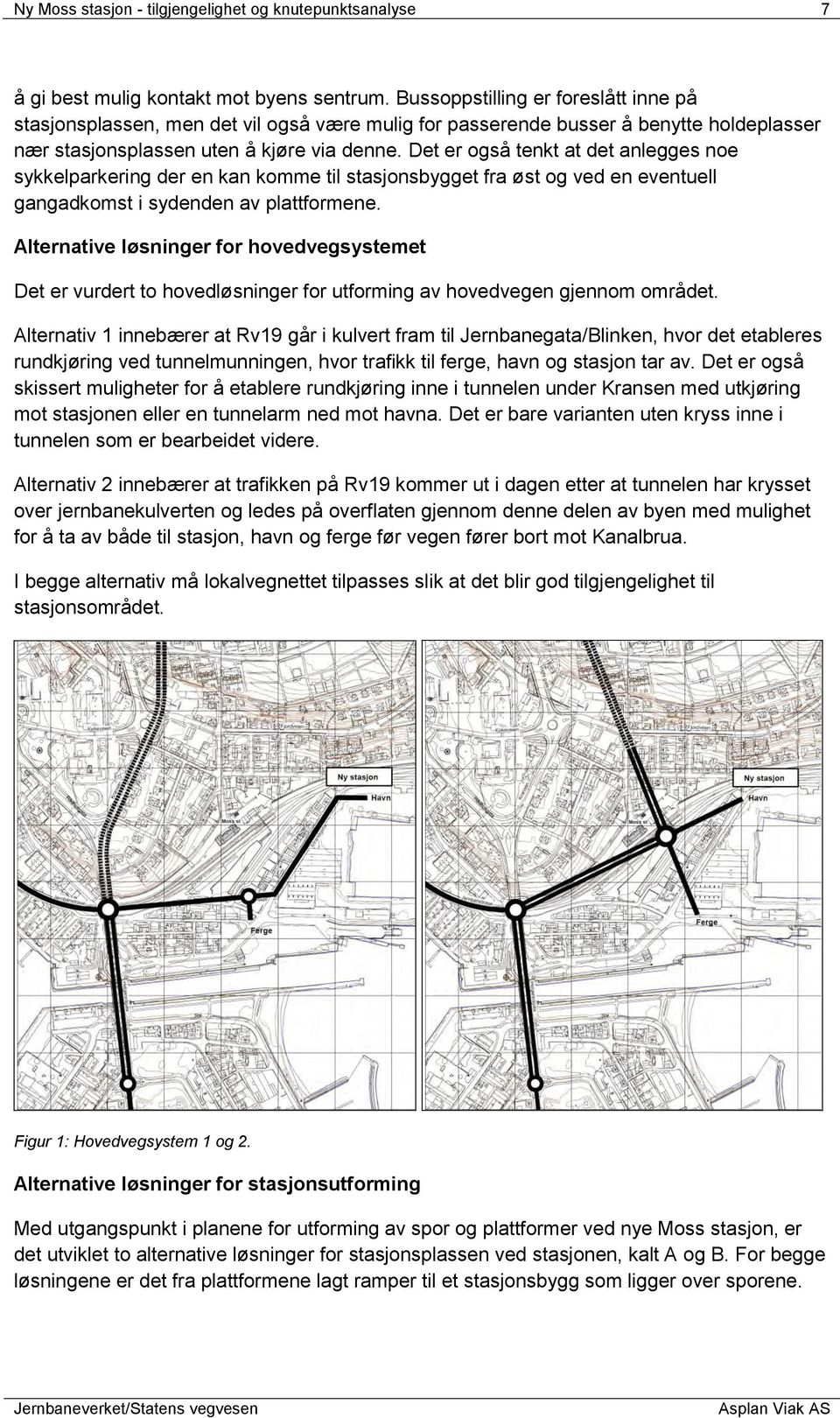 Det er også tenkt at det anlegges noe sykkelparkering der en kan komme til stasjonsbygget fra øst og ved en eventuell gangadkomst i sydenden av plattformene.