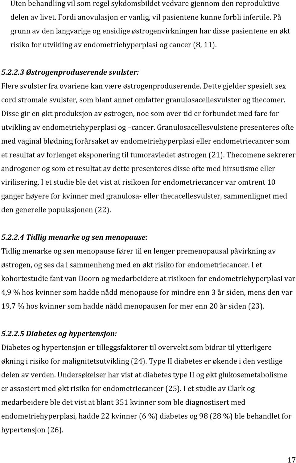 2.3 Østrogenproduserende svulster: Flere svulster fra ovariene kan være østrogenproduserende.