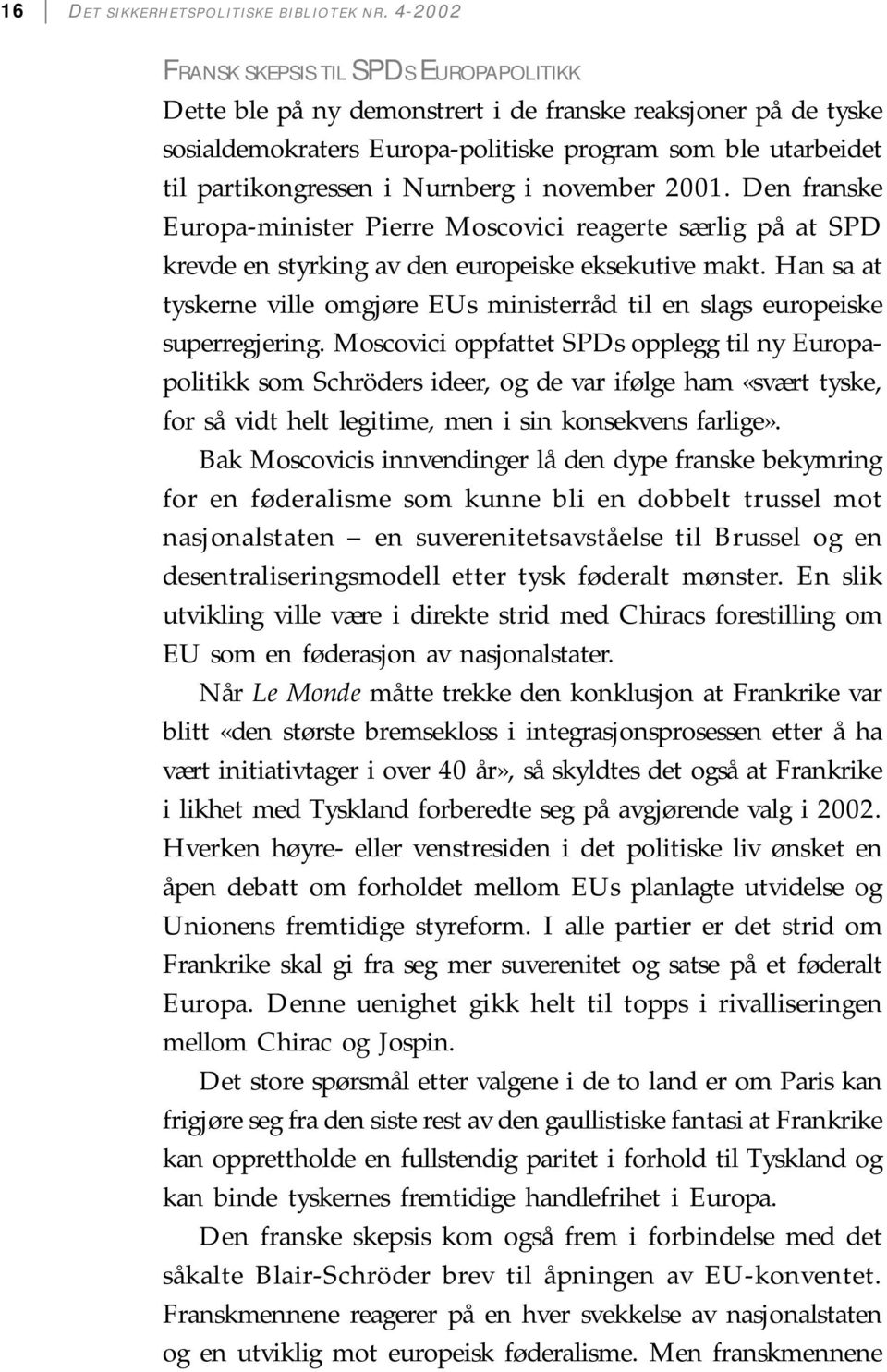 Nurnberg i november 2001. Den franske Europa-minister Pierre Moscovici reagerte særlig på at SPD krevde en styrking av den europeiske eksekutive makt.