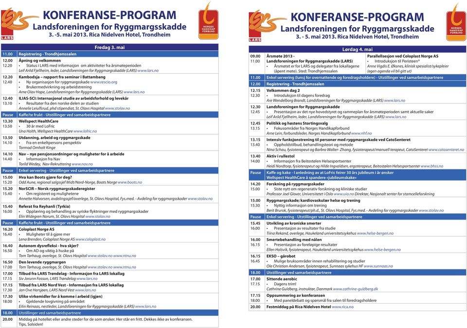 20 Kambodsja rapport fra seminar i Battambang 12.40 Ny organisasjon for ryggmargsskade www.rescio.