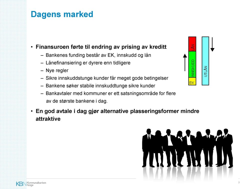 betingelser Bankene søker stabile innskuddtunge sikre kunder Bankavtaler med kommuner er ett