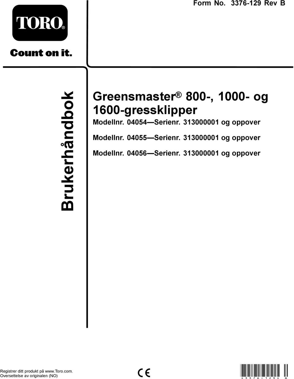 04054 Serienr. 313000001 og oppover Modellnr. 04055 Serienr.