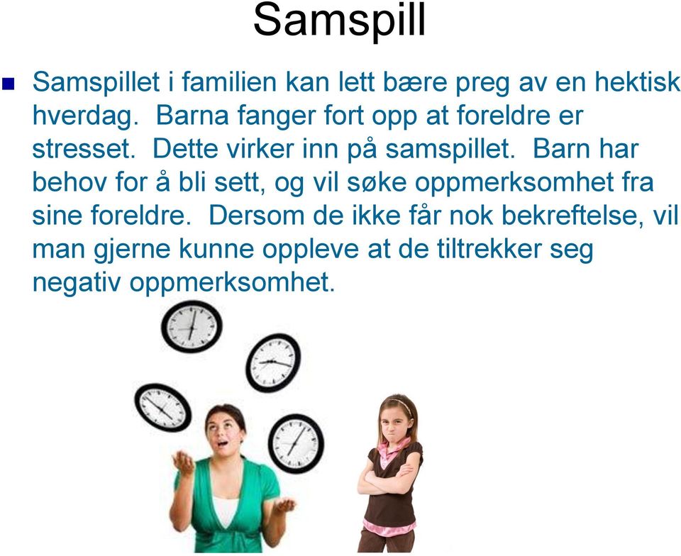 Barn har behov for å bli sett, og vil søke oppmerksomhet fra sine foreldre.