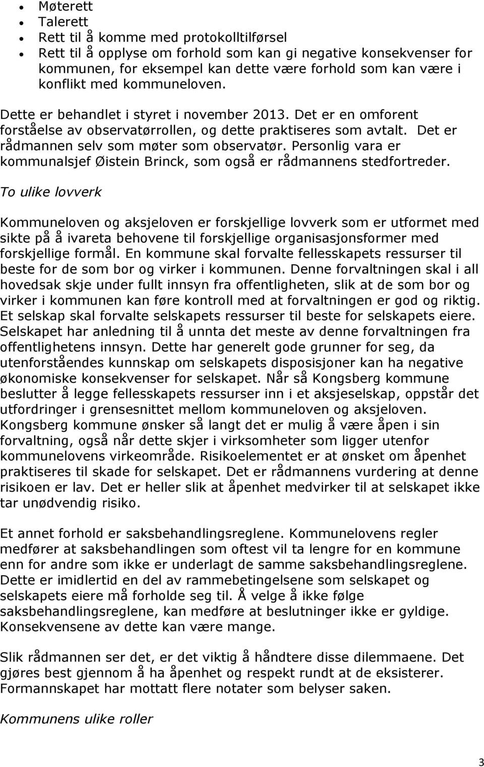 Personlig vara er kommunalsjef Øistein Brinck, som også er rådmannens stedfortreder.