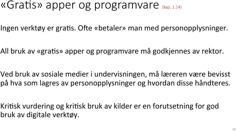 All bruk av «grals» apper og programvare må godkjennes av rektor.