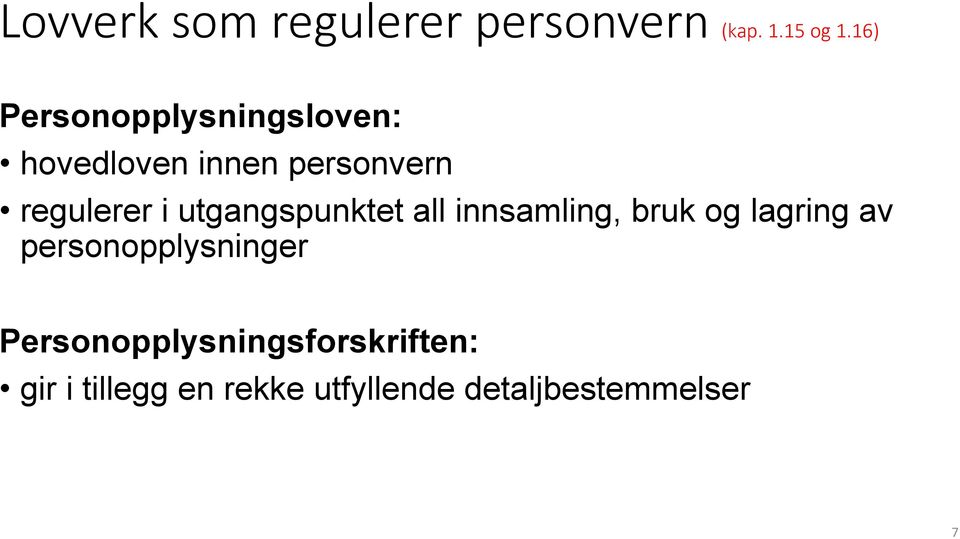 utgangspunktet all innsamling, bruk og lagring av