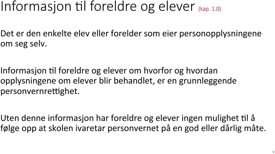 Informasjon Ll foreldre og elever om hvorfor og hvordan opplysningene om elever blir behandlet, er