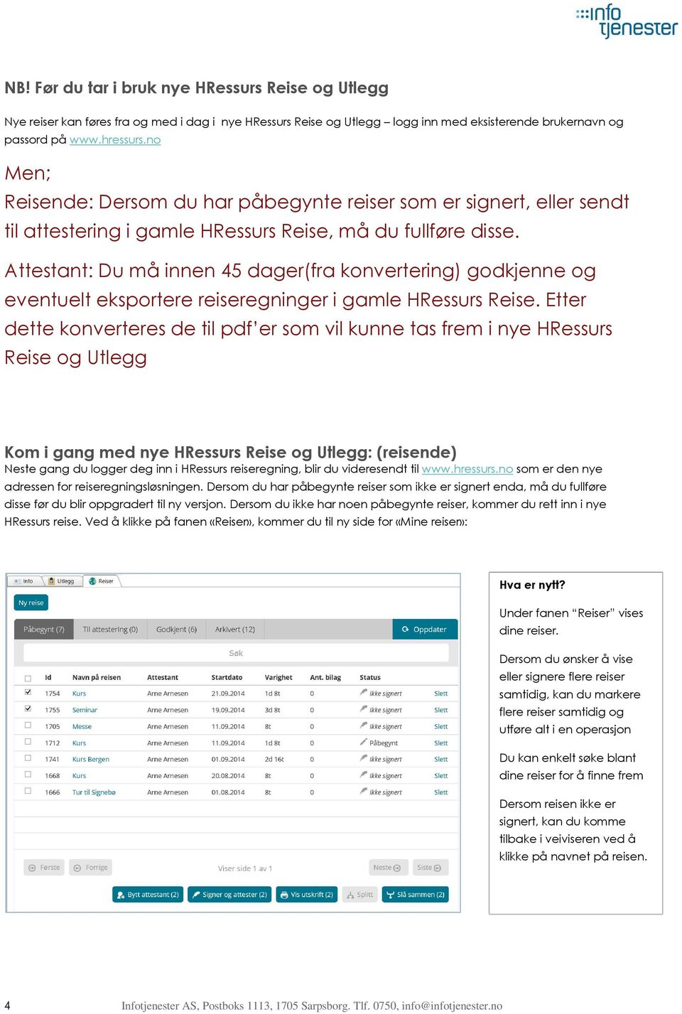 Attestant: Du må innen 45 dager(fra konvertering) godkjenne og eventuelt eksportere reiseregninger i gamle HRessurs Reise.