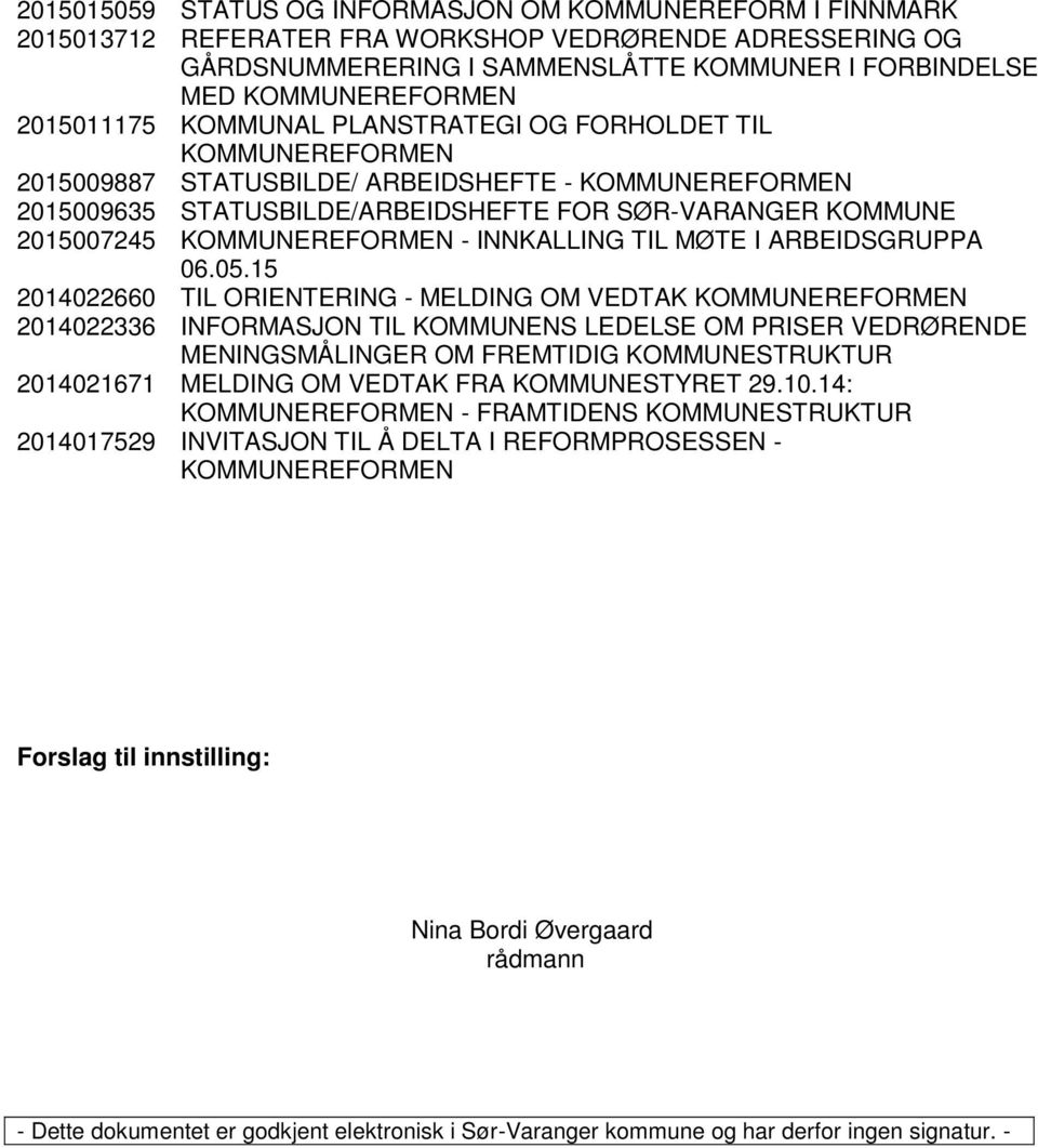 KOMMUNEREFORMEN - INNKALLING TIL MØTE I ARBEIDSGRUPPA 06.05.