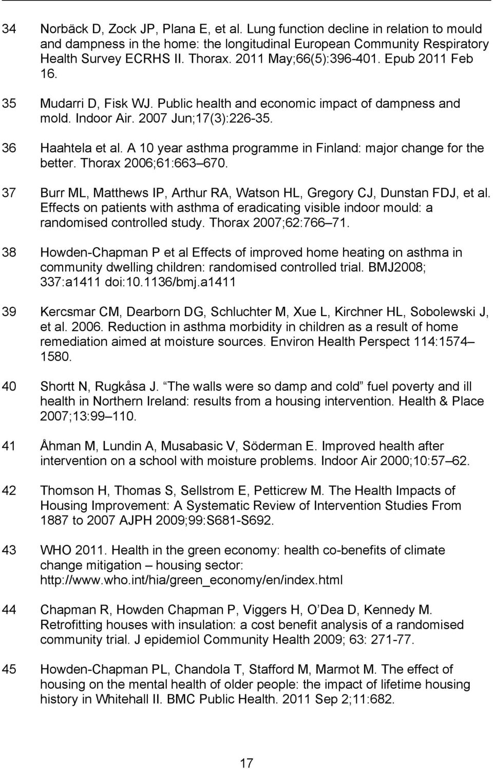 A 10 year asthma programme in Finland: major change for the better. Thorax 2006;61:663 670. 37 Burr ML, Matthews IP, Arthur RA, Watson HL, Gregory CJ, Dunstan FDJ, et al.