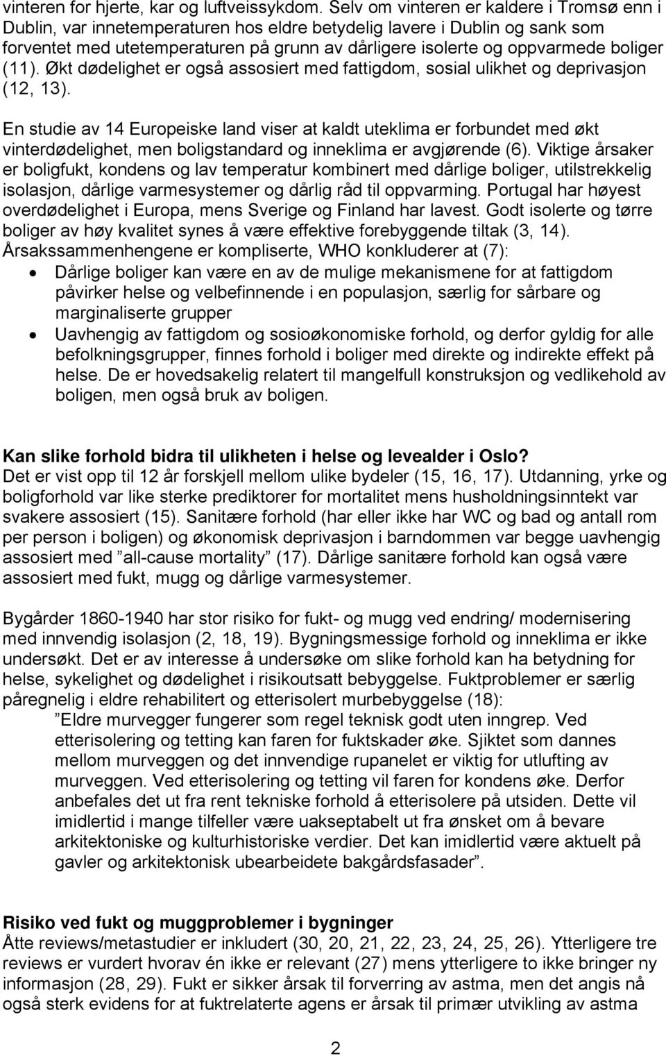 boliger (11). Økt dødelighet er også assosiert med fattigdom, sosial ulikhet og deprivasjon (12, 13).