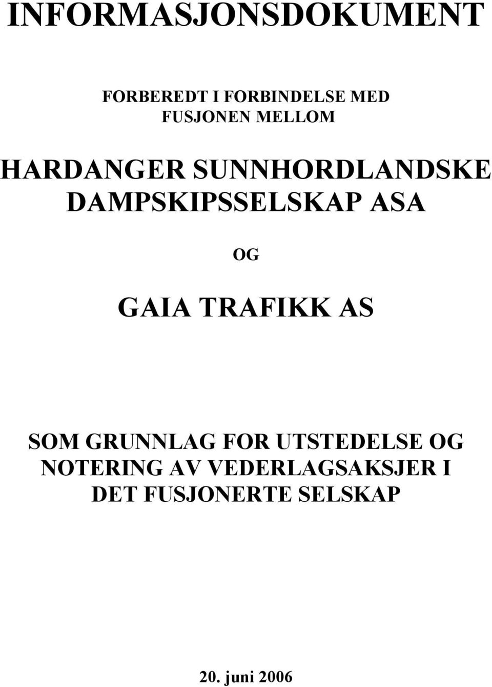 DAMPSKIPSSELSKAP ASA OG GAIA TRAFIKK AS SOM GRUNNLAG FOR