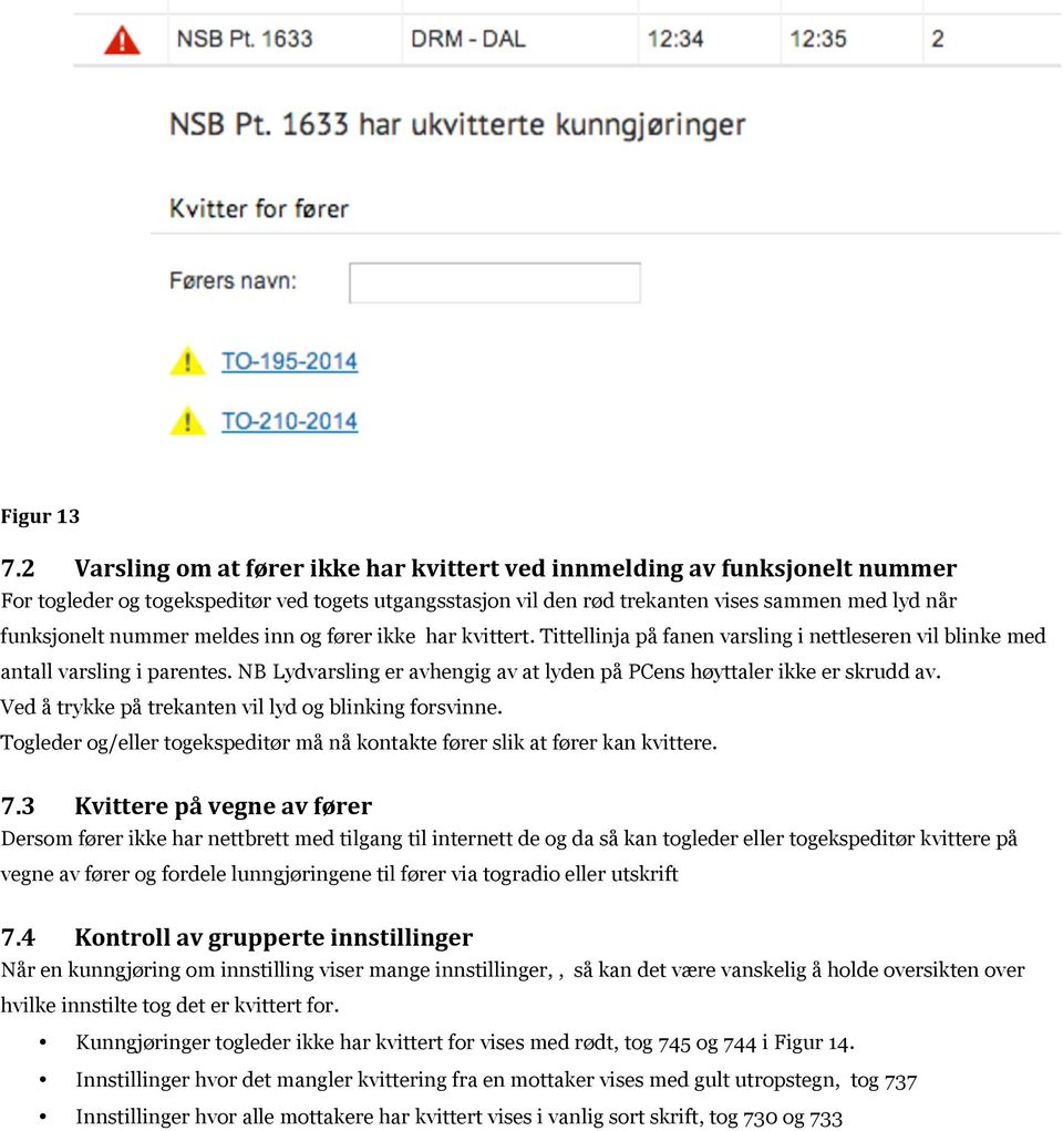 meldes inn og fører ikke har kvittert. Tittellinja på fanen varsling i nettleseren vil blinke med antall varsling i parentes.