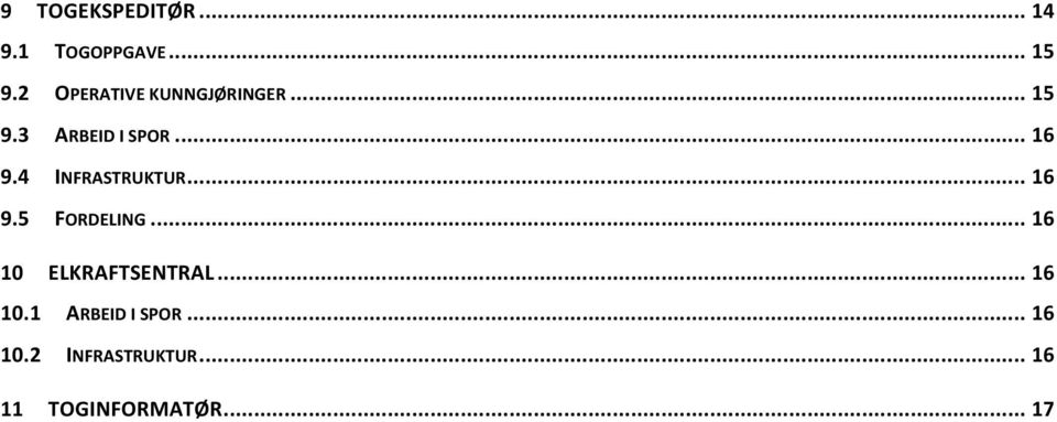4 INFRASTRUKTUR... 16 9.5 FORDELING... 16 10 ELKRAFTSENTRAL.