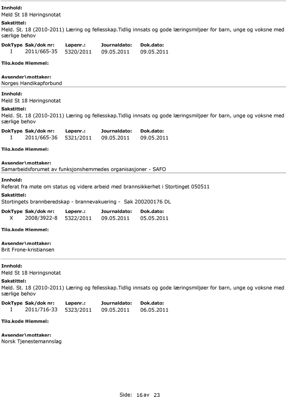 brannsikkerhet i Stortinget 050511 Stortingets brannberedskap - brannevakuering - Sak 200200176