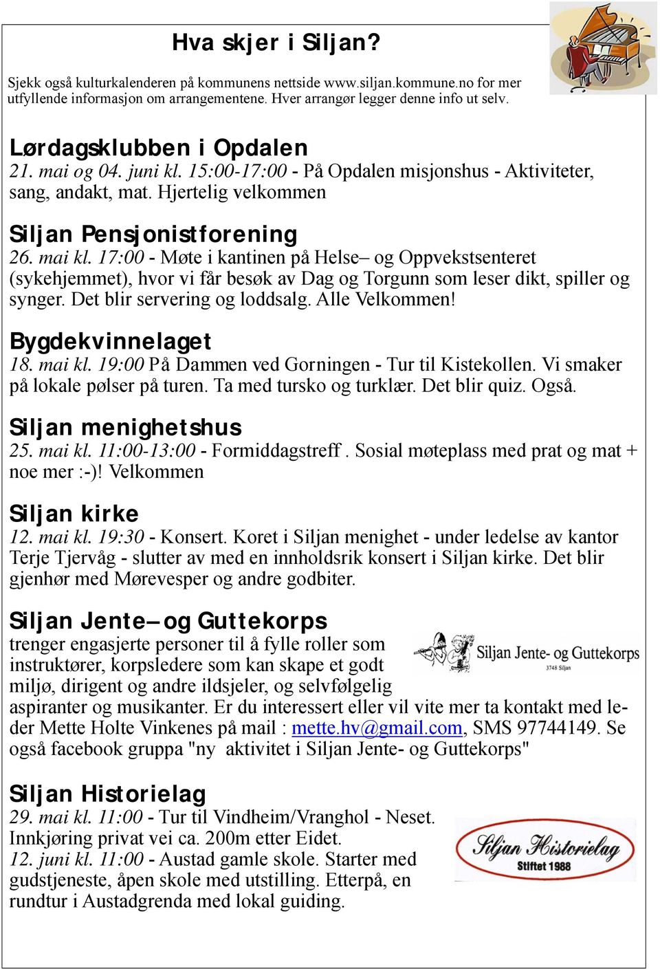 17:00 - Møte i kantinen på Helse og Oppvekstsenteret (sykehjemmet), hvor vi får besøk av Dag og Torgunn som leser dikt, spiller og synger. Det blir servering og loddsalg. Alle Velkommen!