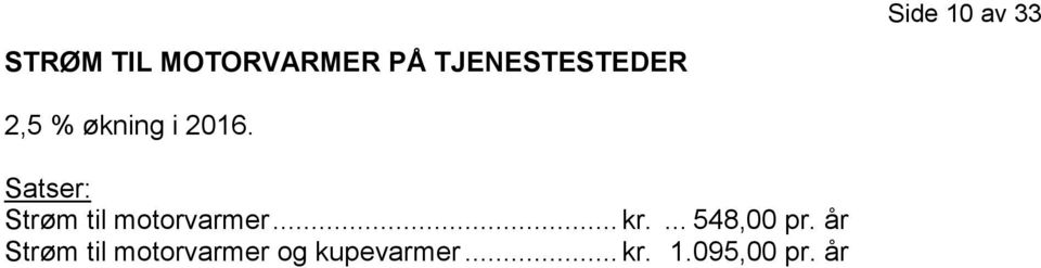 Satser: Strøm til motorvarmer... kr.... 548,00 pr.