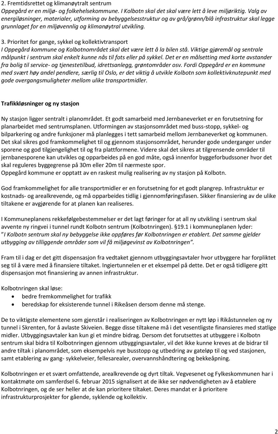 Prioritet for gange, sykkel og kollektivtransport I Oppegård kommune og Kolbotnområdet skal det være lett å la bilen stå.