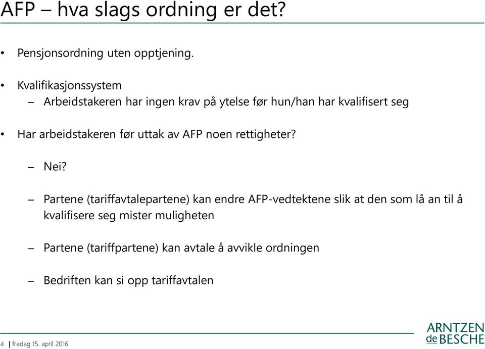 arbeidstakeren før uttak av AFP noen rettigheter? Nei?