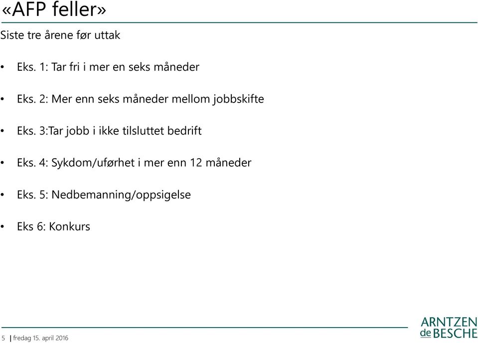 2: Mer enn seks måneder mellom jobbskifte Eks.