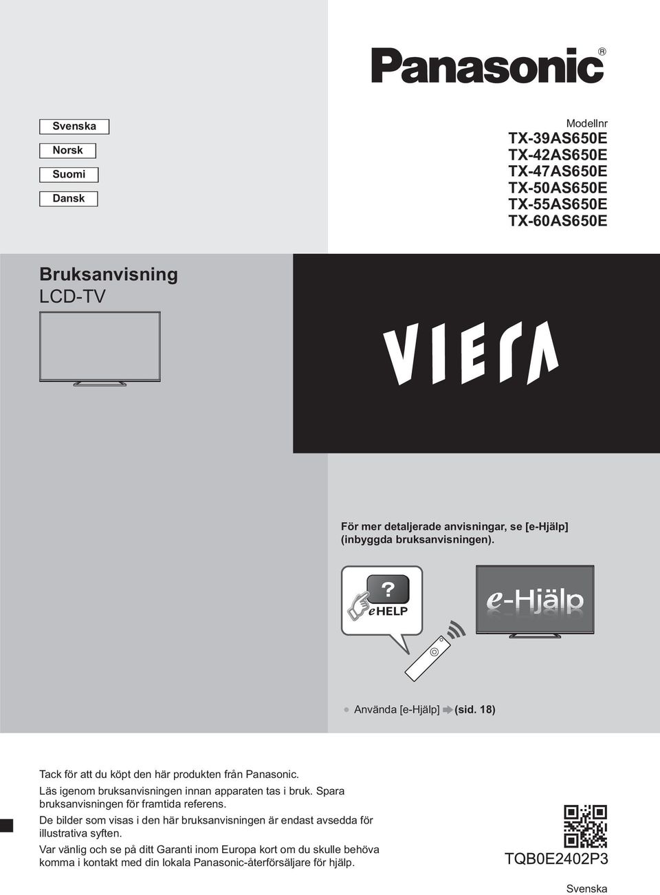 Läs igenom bruksanvisningen innan apparaten tas i bruk. Spara bruksanvisningen för framtida referens.