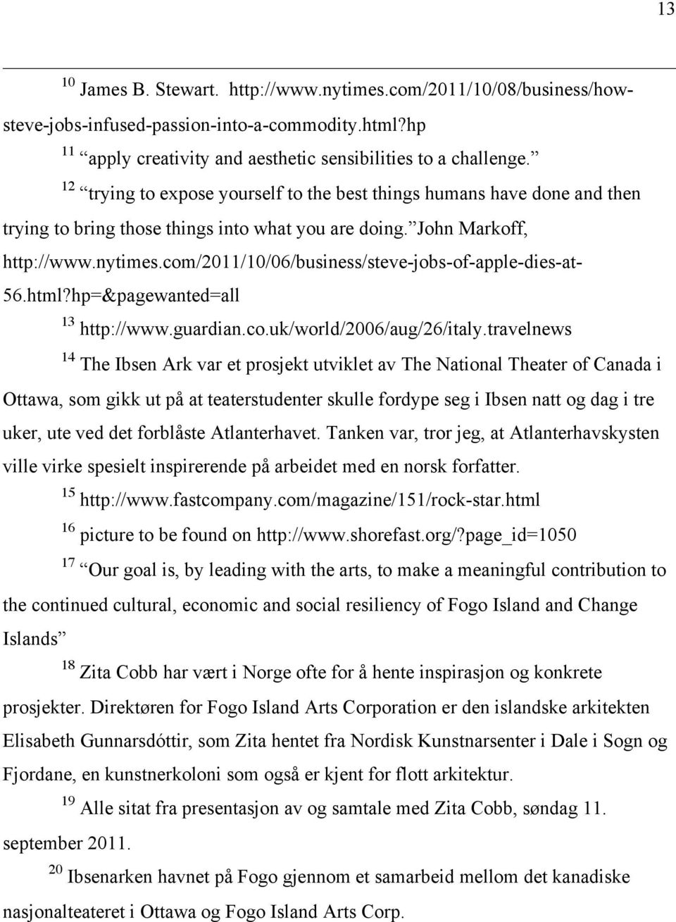 com/2011/10/06/business/steve-jobs-of-apple-dies-at- 56.html?hp=&pagewanted=all 13 http://www.guardian.co.uk/world/2006/aug/26/italy.