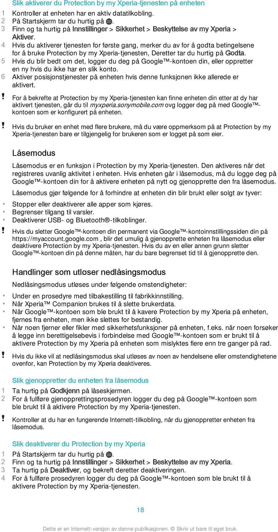 4 Hvis du aktiverer tjenesten for første gang, merker du av for å godta betingelsene for å bruke Protection by my Xperia-tjenesten, Deretter tar du hurtig på Godta.