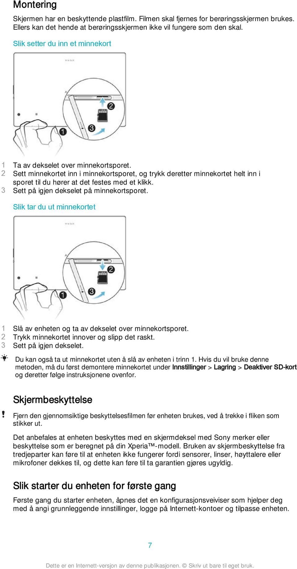 2 Sett minnekortet inn i minnekortsporet, og trykk deretter minnekortet helt inn i sporet til du hører at det festes med et klikk. 3 Sett på igjen dekselet på minnekortsporet.