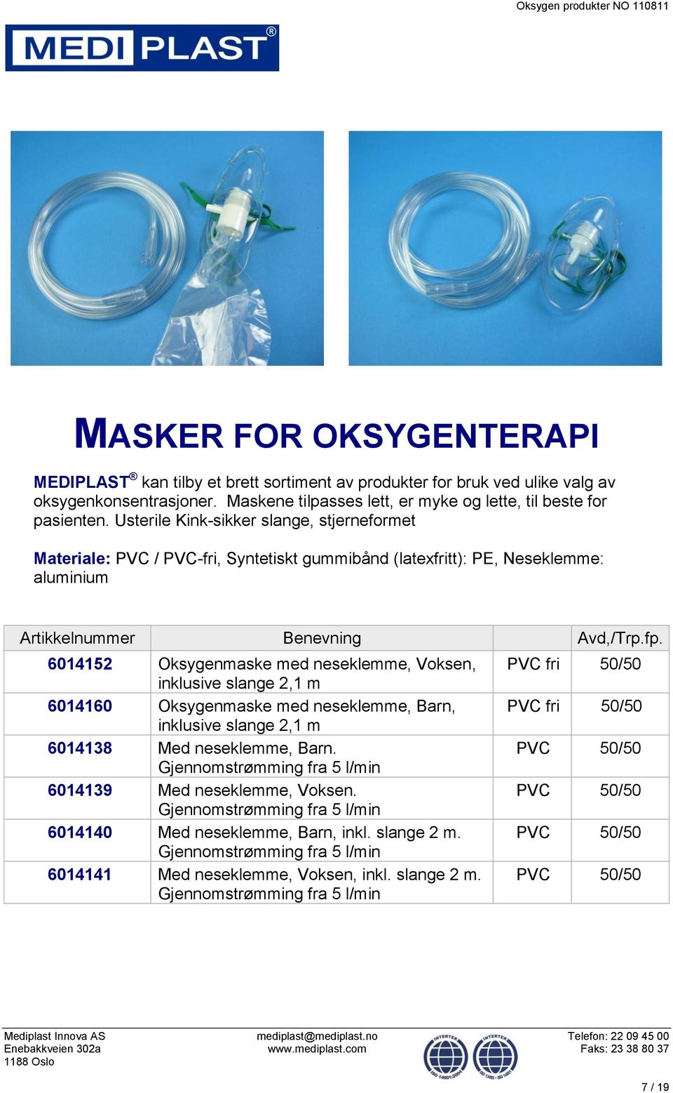 Usterile Kink-sikker slange, stjerneformet Materiale: PVC / PVC-fri, Syntetiskt gummibånd (latexfritt): PE, Neseklemme: aluminium 6014152 Oksygenmaske med neseklemme, Voksen, inklusive slange