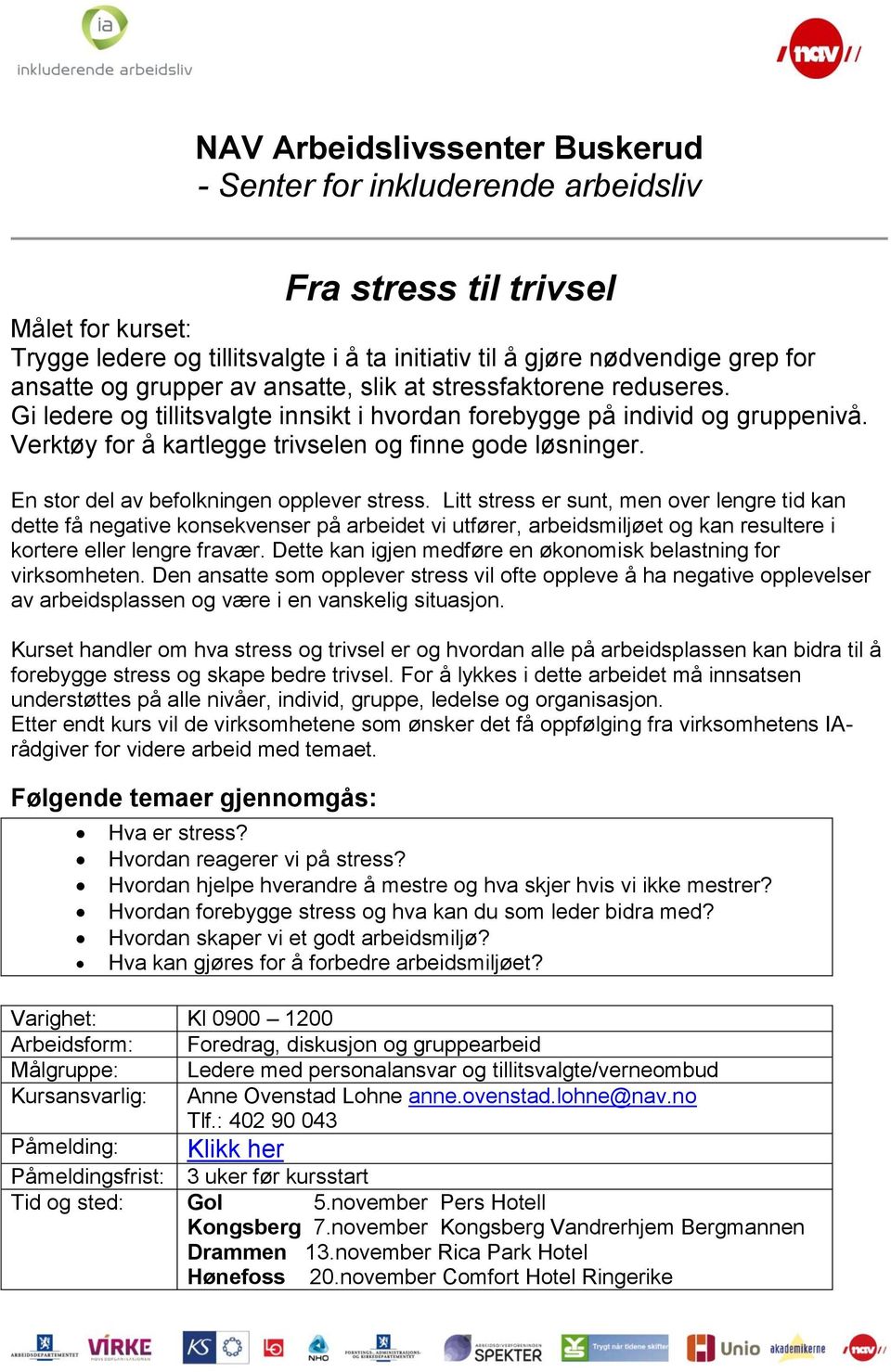 Litt stress er sunt, men over lengre tid kan dette få negative konsekvenser på arbeidet vi utfører, arbeidsmiljøet og kan resultere i kortere eller lengre fravær.