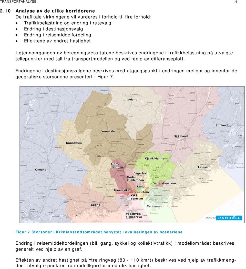 Effektene av endret hastighet I gjennomgangen av beregningsresultatene beskrives endringene i trafikkbelastning på utvalgte tellepunkter med tall fra transportmodellen og ved hjelp av differanseplott.