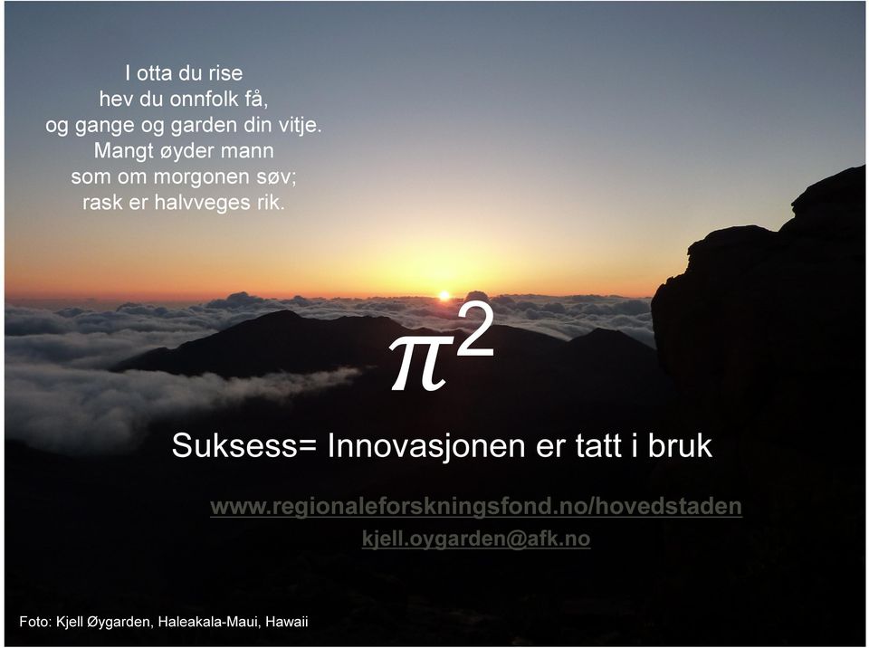 2 Suksess= Innovasjonen er tatt i bruk www.regionaleforskningsfond.