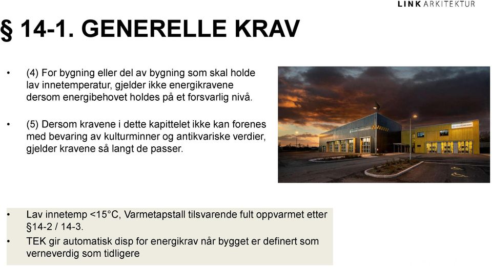 (5) Dersom kravene i dette kapittelet ikke kan forenes med bevaring av kulturminner og antikvariske verdier, gjelder