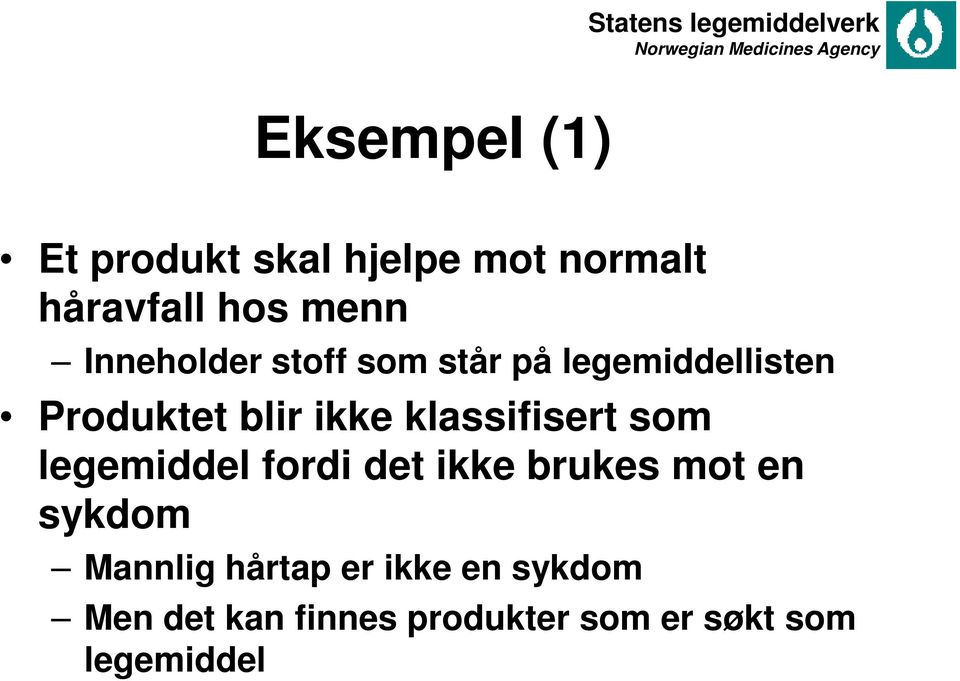 klassifisert som legemiddel fordi det ikke brukes mot en sykdom Mannlig