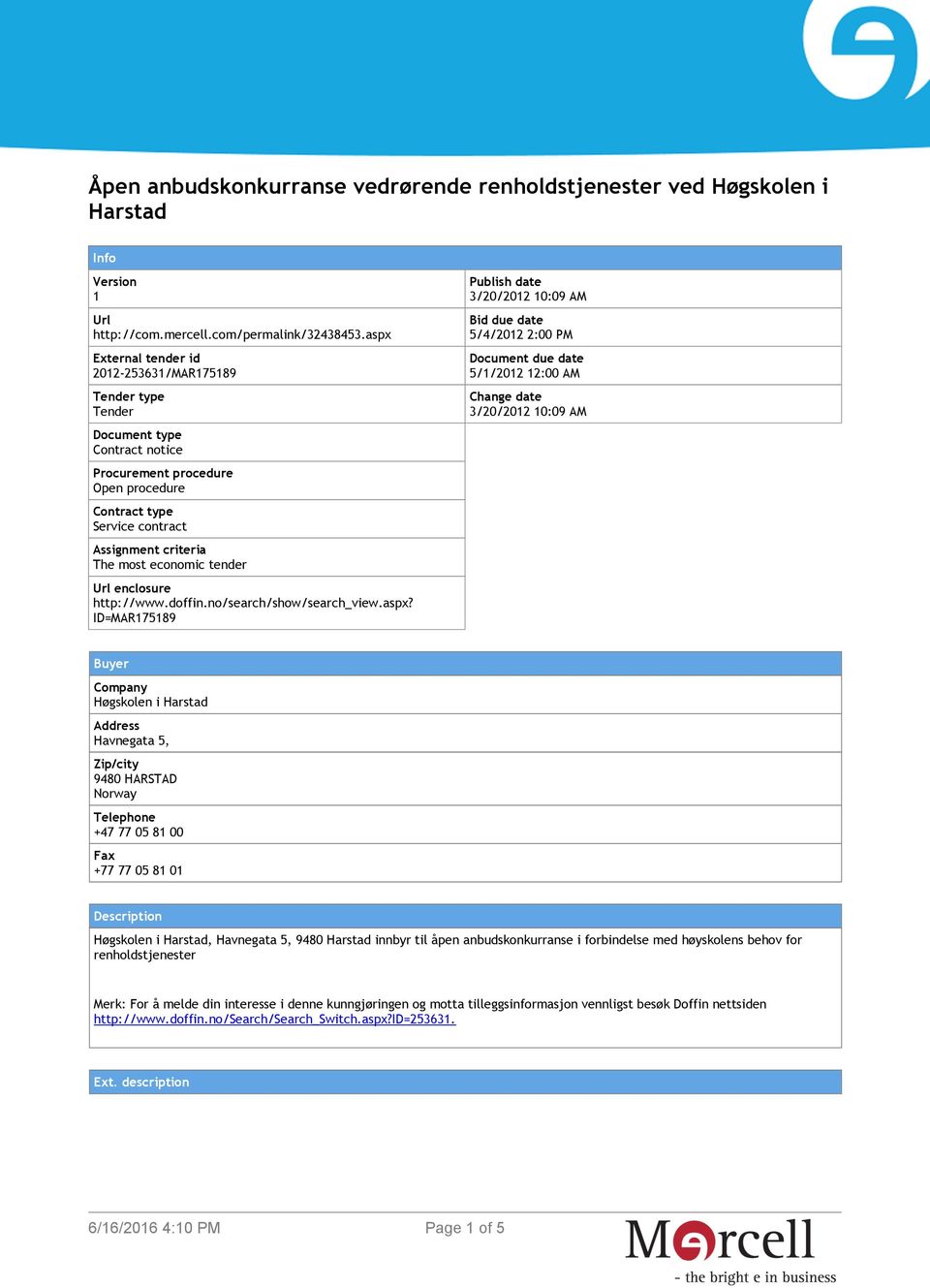 economic tender Url enclosure http://www.doffin.no/search/show/search_view.aspx?