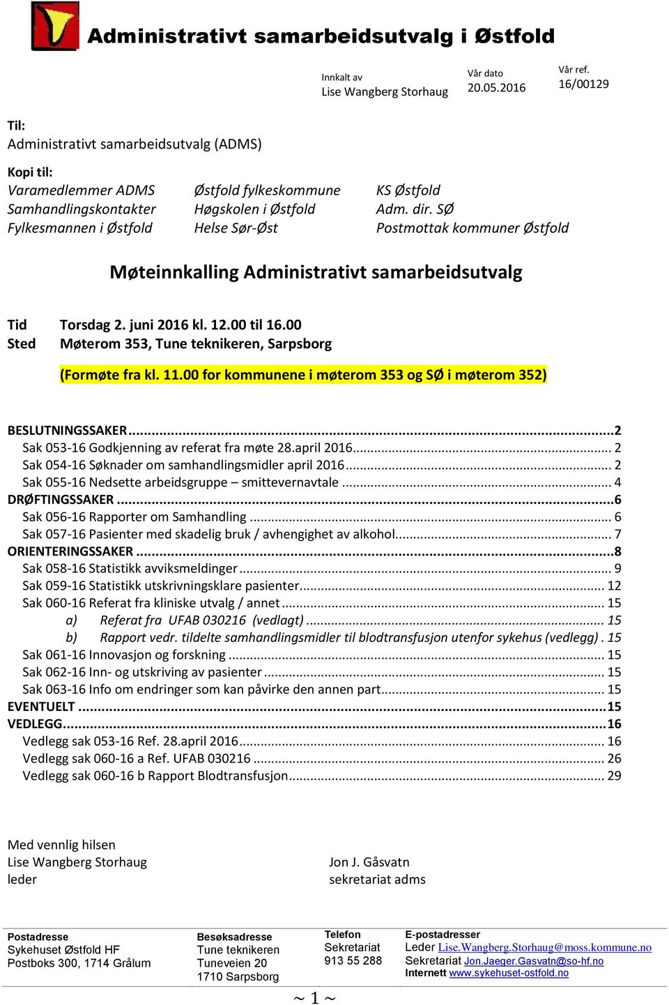 Østfold Adm. dir. SØ Postmottak kommuner Østfold Møteinnkalling Administrativt samarbeidsutvalg Tid Torsdag 2. juni 2016 kl. 12.00 til 16.