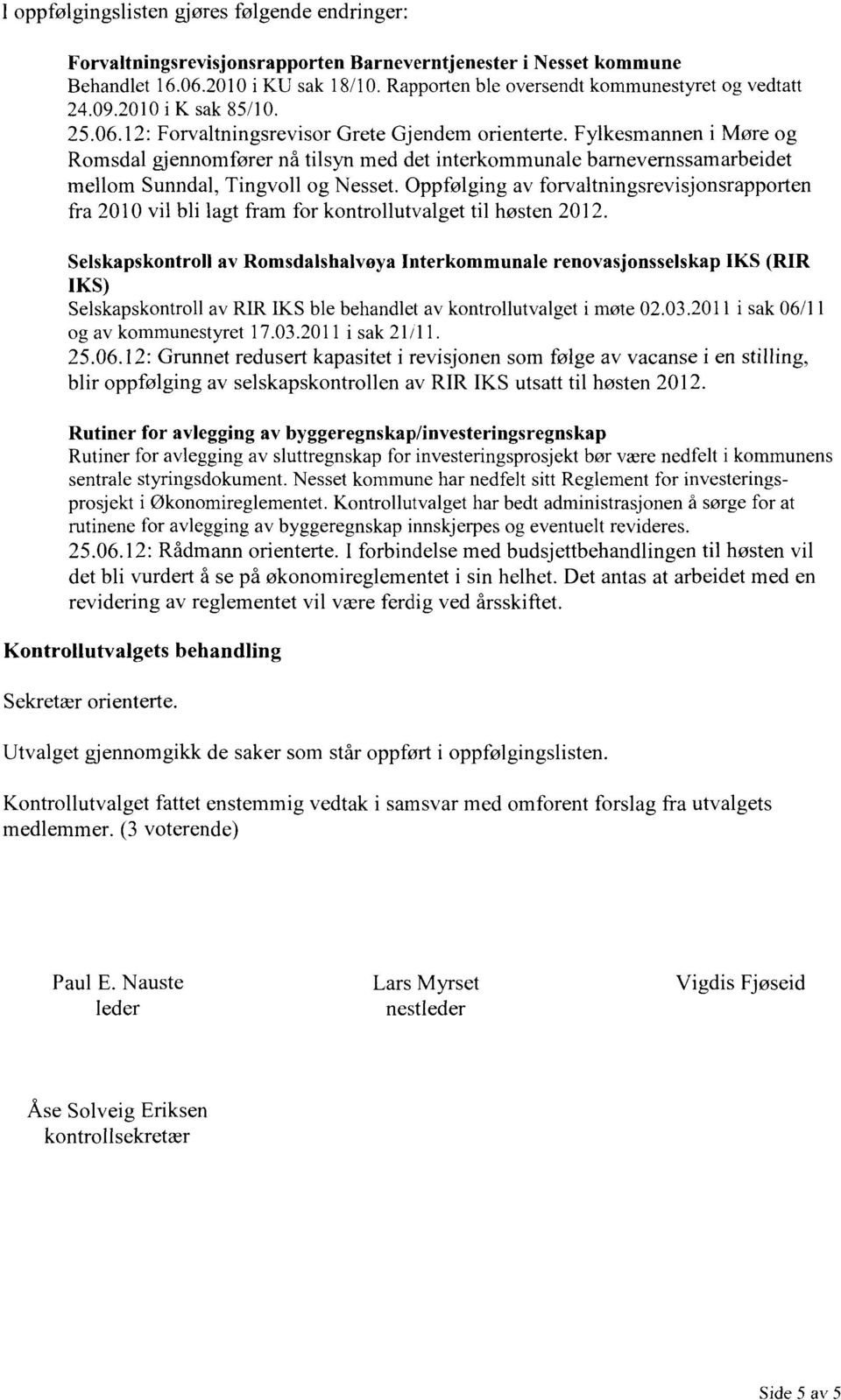 Fylkesmannen i Møre og Romsdal gjennomfører nå tilsyn med det interkommunale barnevernssamarbeidet mellom Sunndal, Tingvoll og Nesset.