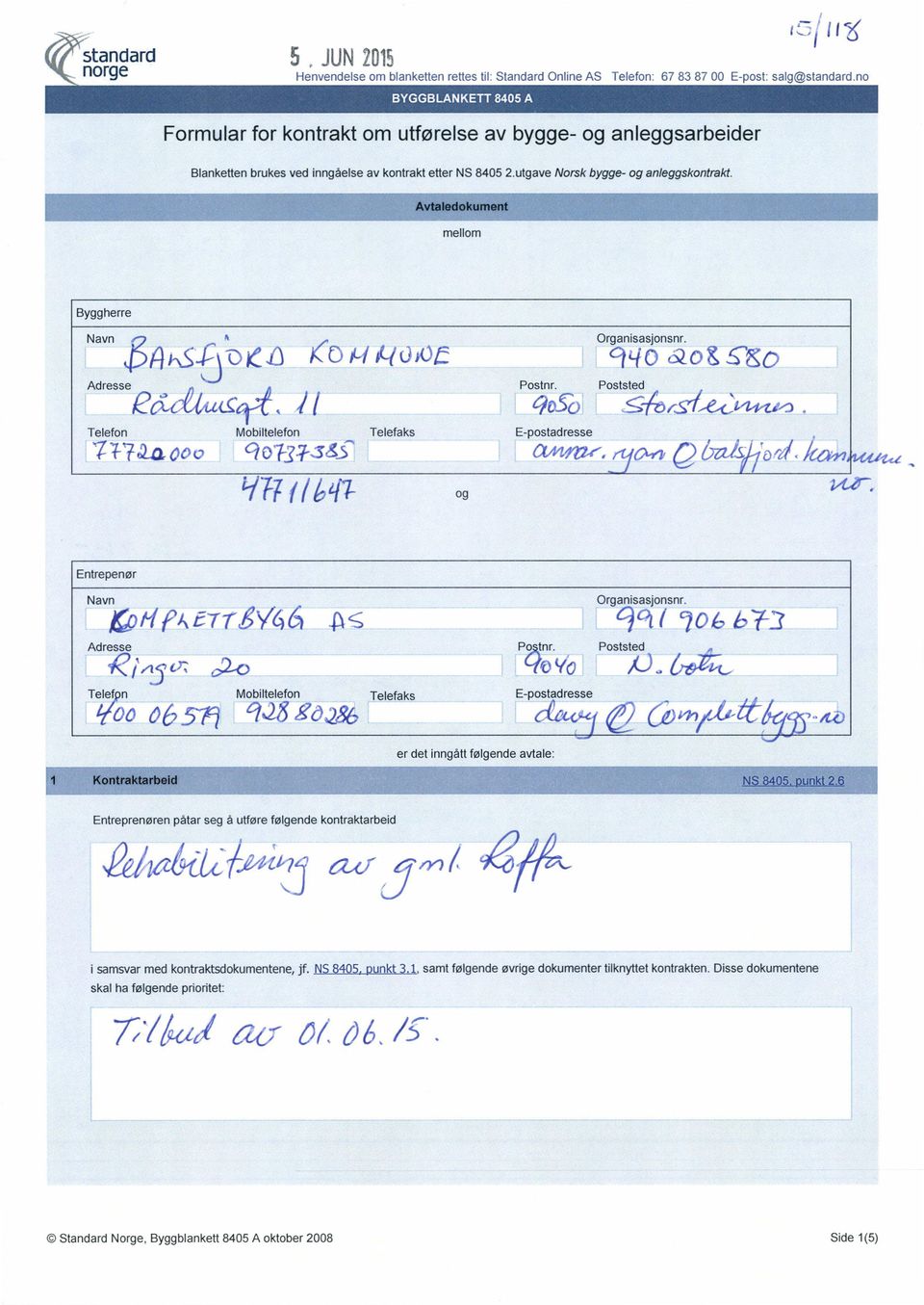 001, E-postadresse ol-37-545- Cim~ yk-a, baj s (.) ka;nh.tift," 14.4r, og Entrepenør Organisasjonsnr. Navn qoir c20 )by-2 40HPAt-Trt6Y66 Poktnr. Adresse kl /15 OZ,>2-0 Mobiltelefon Telefpn 1.