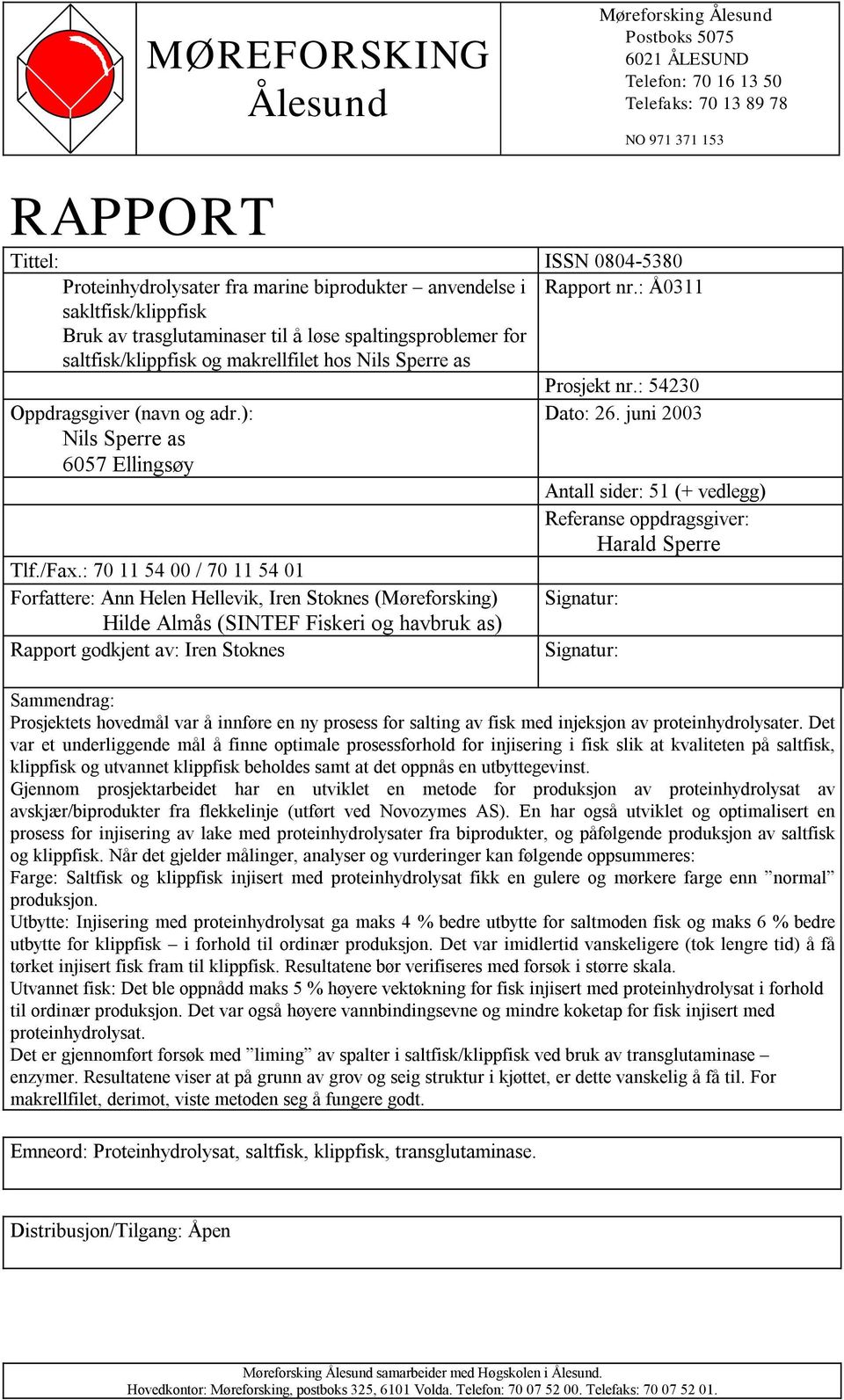 : 54230 Oppdragsgiver (navn og adr.): Dato: 26. juni 2003 Nils Sperre as 6057 Ellingsøy Antall sider: 51 (+ vedlegg) Referanse oppdragsgiver: Harald Sperre Tlf./Fax.