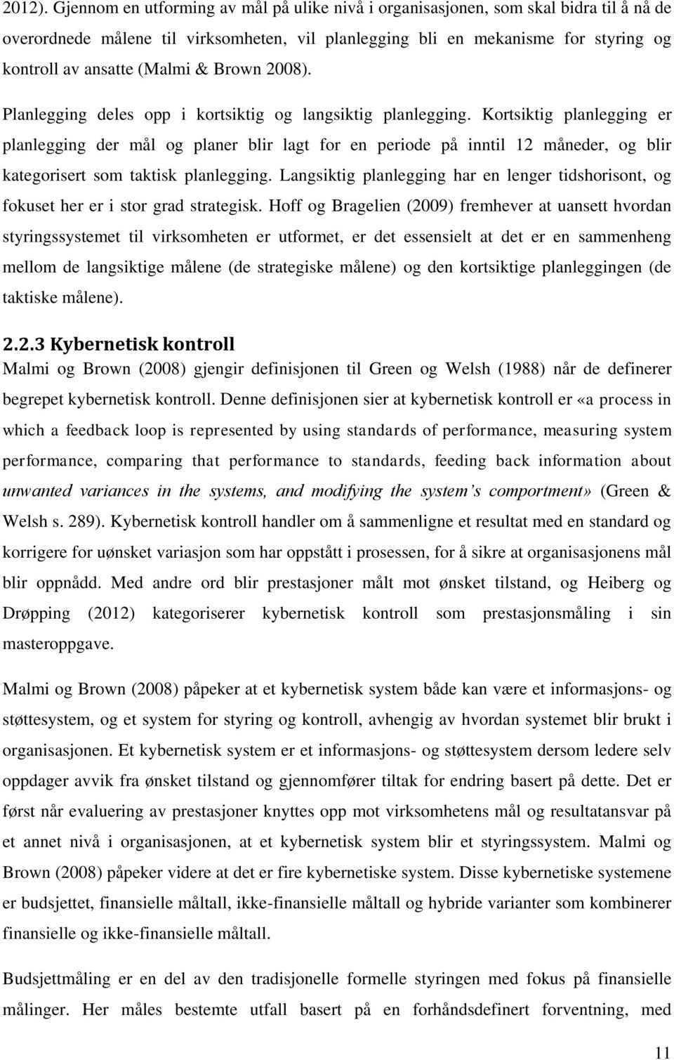 & Brown 2008). Planlegging deles opp i kortsiktig og langsiktig planlegging.