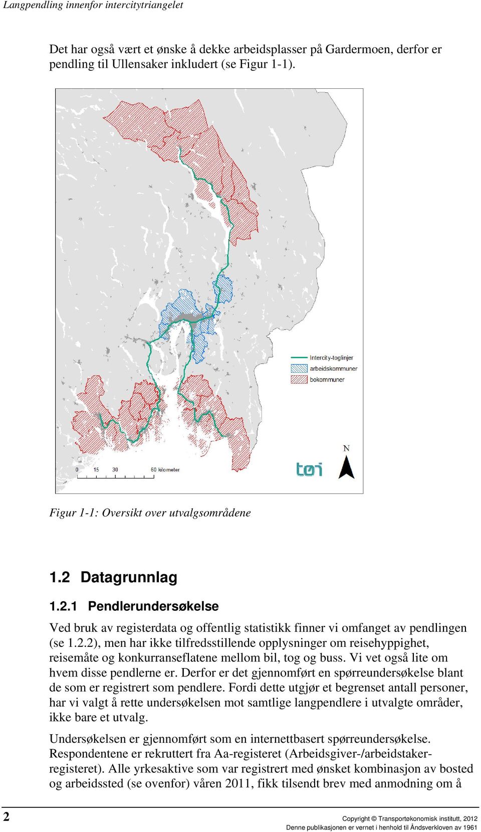 Vi vet også lite om hvem disse pendlerne er. Derfor er det gjennomført en spørreundersøkelse blant de som er registrert som pendlere.