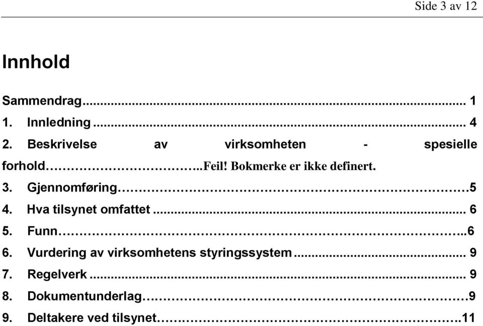 Bokmerke er ikke definert. 3. Gjennomføring 5 4. Hva tilsynet omfattet... 6 5.