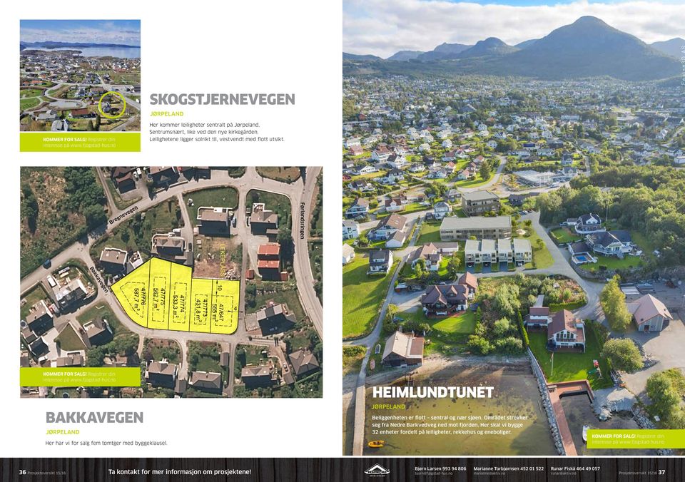 Området strekker seg fra Nedre Barkvedveg ned mot fjorden. Her skal vi bygge 32 enheter fordelt på leiligheter, rekkehus og eneboliger. KOMMER FOR SALG! Registrer din interesse på www.fjogstad-hus.