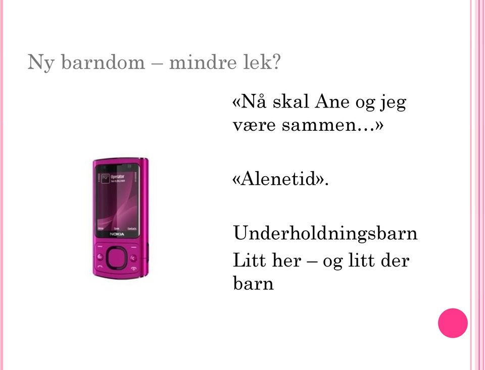 sammen» «Alenetid».