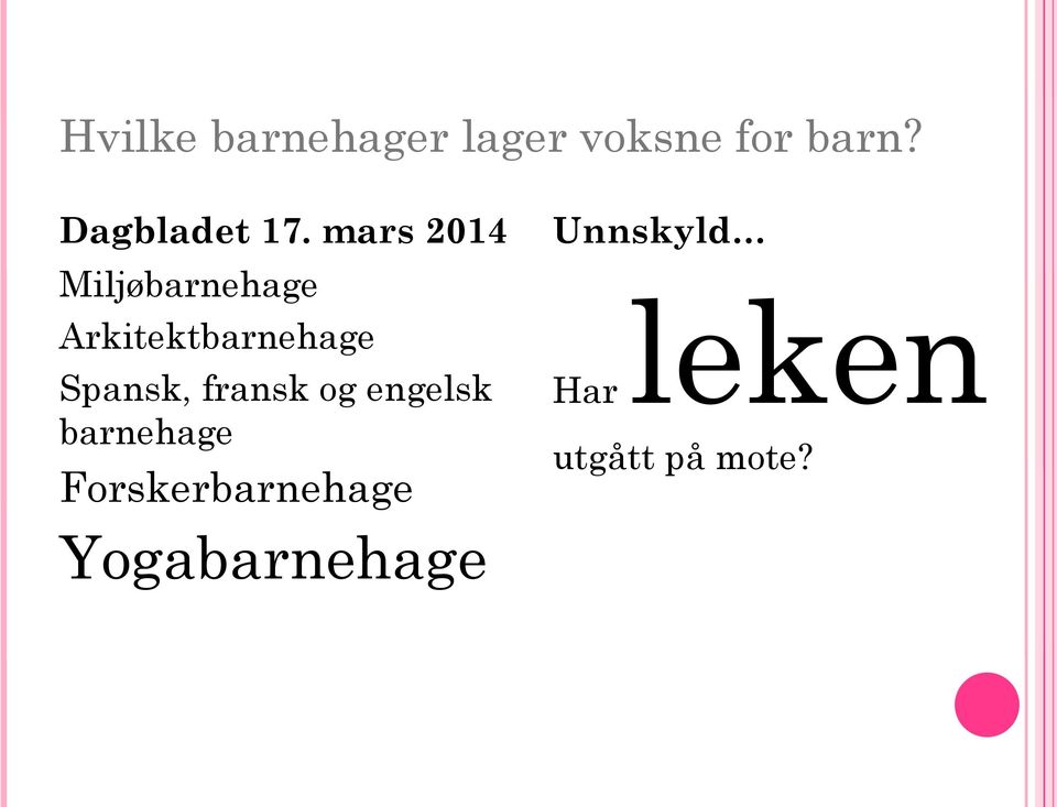 mars 2014 Miljøbarnehage Arkitektbarnehage