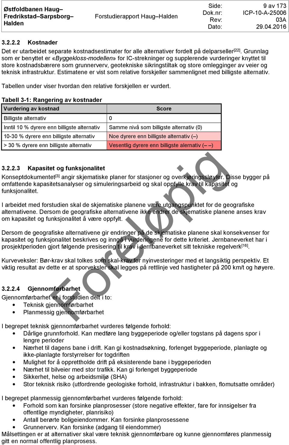 veier og teknisk infrastruktur. Estimatene er vist som relative forskjeller sammenlignet med billigste alternativ. Tabellen under viser hvordan den relative forskjellen er vurdert.