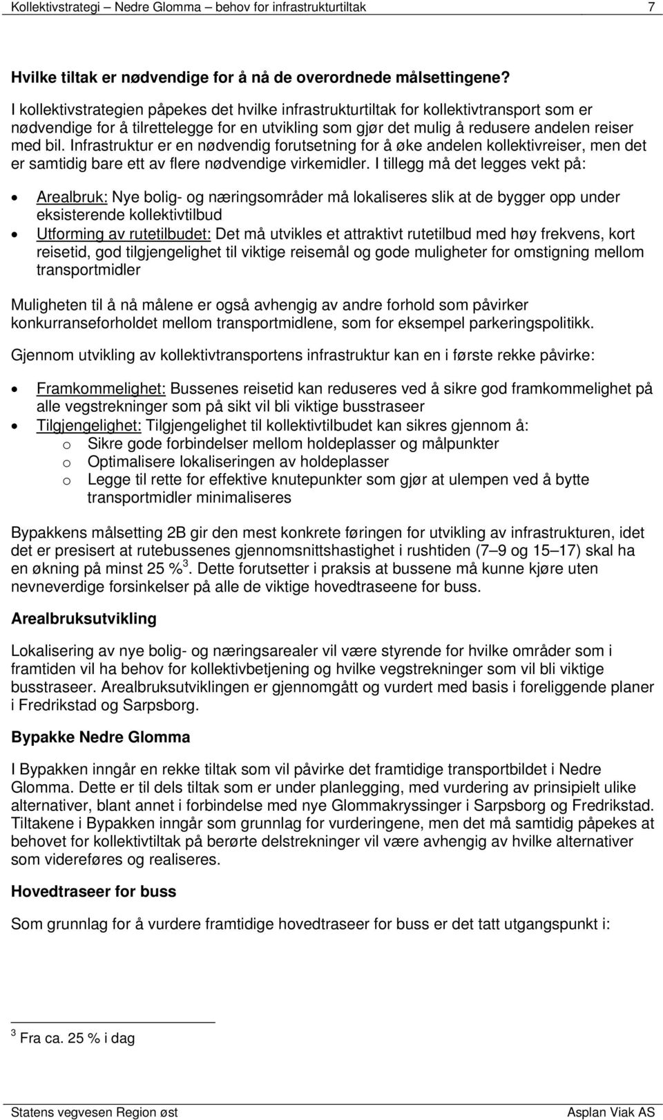 Infrastruktur er en nødvendig forutsetning for å øke andelen kollektivreiser, men det er samtidig bare ett av flere nødvendige virkemidler.